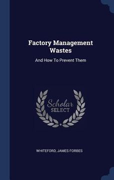portada Factory Management Wastes: And How To Prevent Them (in English)