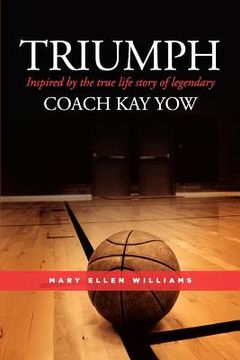 portada triumph: inspired by the true life story of legendary coach kay yow (en Inglés)