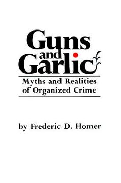 portada guns and garlic: myths and realities of organized crime