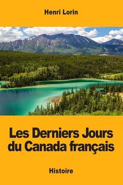 portada Les Derniers Jours du Canada français (en Francés)