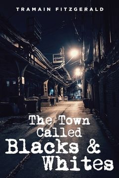 portada The Town Called Blacks and Whites (en Inglés)