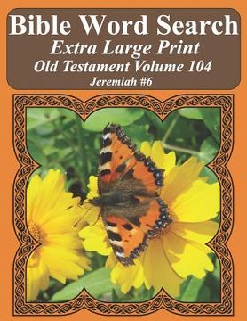 portada Bible Word Search Extra Large Print Old Testament Volume 104: Jeremiah #6 (in English)