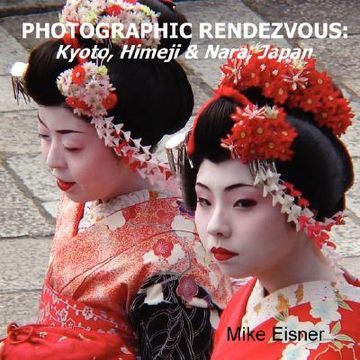 portada photographic rendezvous: kyoto, himeji & nara, japan (en Inglés)