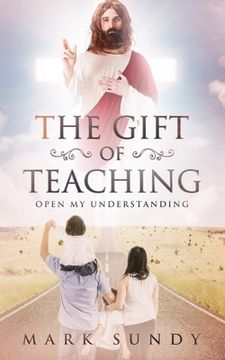 portada The Gift of Teaching: Open My Understanding (in English)