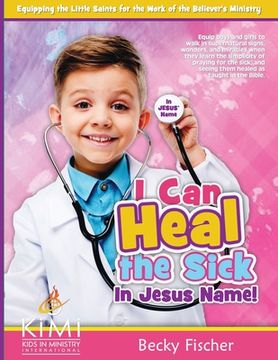 portada I Can Heal the Sick: in Jesus' Name (en Inglés)