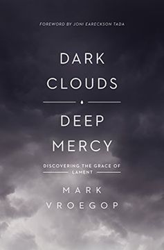 portada Dark Clouds, Deep Mercy: Discovering the Grace of Lament (en Inglés)