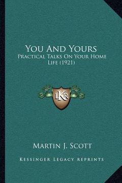 portada you and yours: practical talks on your home life (1921) (en Inglés)