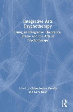 portada Integrative Arts Psychotherapy: Using an Integrative Theoretical Frame and the Arts in Psychotherapy (en Inglés)