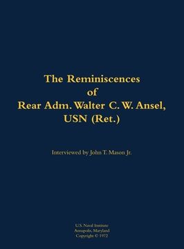 portada Reminiscences of Rear Adm. Walter C. W. Ansel, USN (Ret.) (en Inglés)