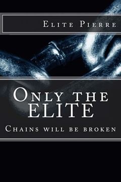 portada Only The ELITE: Chains will be Broken (The Life of Elite Pierre) (Volume 1)