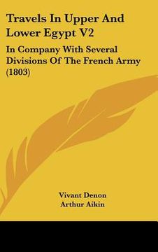 portada travels in upper and lower egypt v2: in company with several divisions of the french army (1803) (en Inglés)