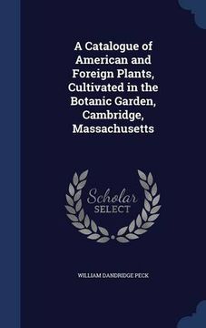 portada A Catalogue of American and Foreign Plants, Cultivated in the Botanic Garden, Cambridge, Massachusetts