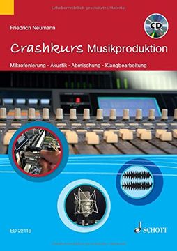 portada Crashkurs Musikproduktion: Mikrofonierung - Akustik - Abmischung - Klangbearbeitung. Ausgabe mit CD (en Alemán)