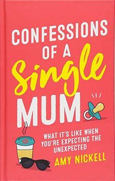 portada Confessions of a Single Mum: What It's Like When You're Expecting The Unexpected (en Inglés)