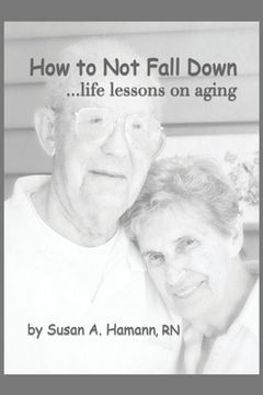 portada How to Not Fall Down: ...life lessons on aging (en Inglés)
