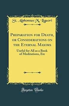 portada Preparation for Death, or Considerations on the Eternal Maxims: Useful for all as a Book of Meditations, etc (Classic Reprint)