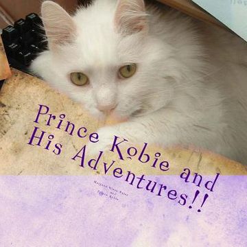 portada Prince Kobie and His Adventures!: or My Life with Kobie! (in English)