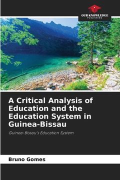 portada A Critical Analysis of Education and the Education System in Guinea-Bissau (en Inglés)