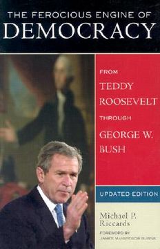 portada The Ferocious Engine of Democracy, Updated: From Theodore Roosevelt through George W. Bush (en Inglés)