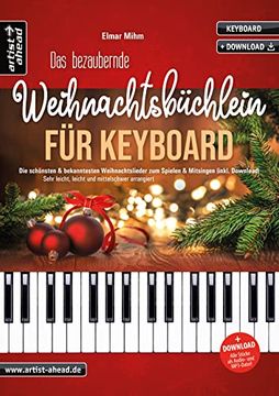 portada Das Bezaubernde Weihnachtsbüchlein für Keyboard die Schönsten Klassischen & Modernen Weihnachtslieder zum Spielen & Mitsingen, Sehr Leicht, Leicht & Mittelschwer Arrangiert (Inkl. Audio-Download) (en Alemán)