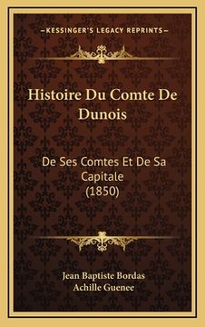 portada Histoire Du Comte De Dunois: De Ses Comtes Et De Sa Capitale (1850) (en Francés)
