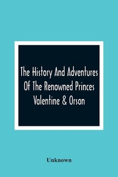portada The History And Adventures Of The Renowned Princes Valentine & Orson (en Inglés)
