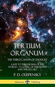 portada Tertium Organum, the Third Canon of Thought: A key to the Enigmas of the World, a Classic of Theosophy and the Occult (Hardcover) 