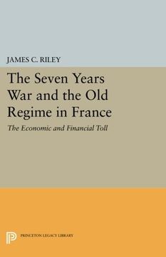 portada The Seven Years war and the old Regime in France: The Economic and Financial Toll (Princeton Legacy Library) (en Inglés)