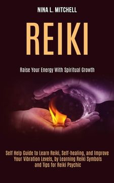 portada Reiki: Self Help Guide to Learn Reiki, Self-healing, and Improve Your Vibration Levels, by Learning Reiki Symbols and Tips fo (en Inglés)