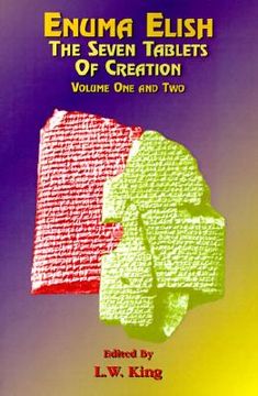 portada Enuma Elish: The Seven Tablets of Creation: The Babylonian and Assyrian Legends Concerning the Creation of the World and of Mankind. (en Inglés)
