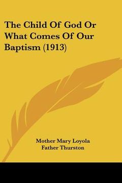 portada the child of god or what comes of our baptism (1913) (en Inglés)