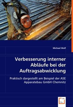 portada Verbesserung interner Abläufebei der Auftragsabwicklung: Praktisch dargestellt am Beispiel der ASE Apparatebau GmbH Chemnitz