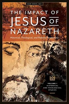portada The Impact of Jesus of Nazareth: Historical, Theological, and Pastoral Perspectives (Cgar Series) (en Inglés)