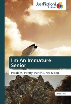 portada I'm An Immature Senior: Parables, Poetry, Punch Lines & Rap