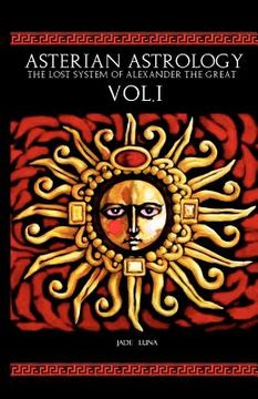 portada Asterian Astrology: The Lost System of Alexander the Great Vol. 1 (en Inglés)