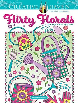 portada Creative Haven Flirty Florals Coloring Book (Creative Haven Coloring Books) (in English)