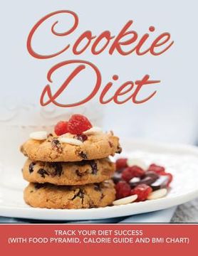 portada Cookie Diet: Track Your Diet Success (with Food Pyramid, Calorie Guide and BMI Chart) (en Inglés)
