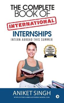 portada The Complete Book Of International Internships: Intern Abroad This Summer (in English)
