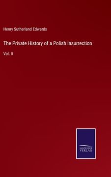 portada The Private History of a Polish Insurrection: Vol. II (en Inglés)