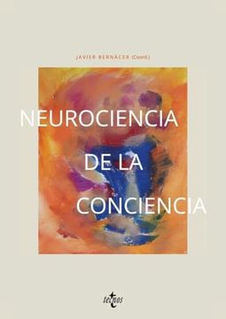 portada Neurociencia de la Conciencia: Una Visión Crítica de su Abordaje Científico Actual