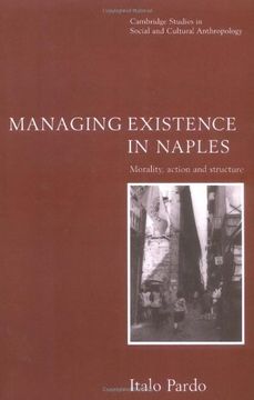 portada Managing Existence in Naples Paperback: Morality, Action and Structure (Cambridge Studies in Social and Cultural Anthropology) (in English)