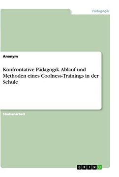 portada Konfrontative Pdagogik Ablauf und Methoden Eines Coolnesstrainings in der Schule (en Alemán)