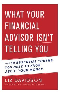 portada What Your Financial Advisor Isn’t Telling You: The 10 Essential Truths You Need to Know About Your Money (in English)