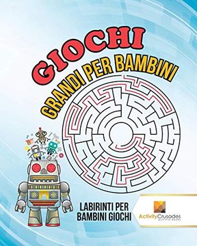 portada Giochi Grandi per Bambini: Labirinti per Bambini Giochi (en Italiano)