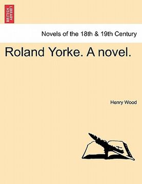 portada roland yorke. a novel. (in English)