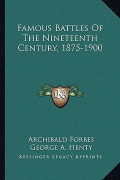 portada famous battles of the nineteenth century, 1875-1900 (en Inglés)