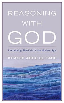 portada Reasoning with God: Reclaiming Shari‘ah in the Modern Age