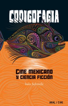 portada CODIGOFAGIA. CINE MEXICANO Y CIENCIA FICCIÓN (in Spanish)