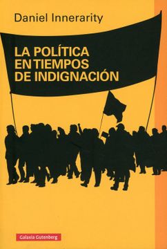 portada La Política en Tiempos de Indignación (in Spanish)