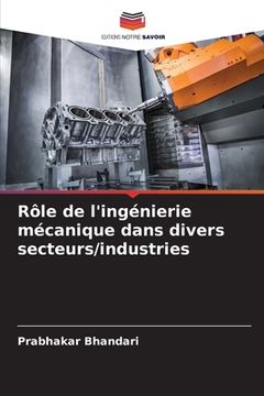 portada Rôle de l'ingénierie mécanique dans divers secteurs/industries (en Francés)